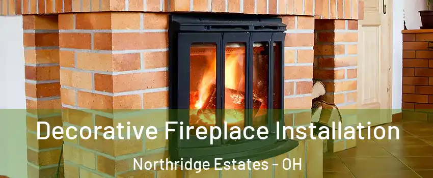 Decorative Fireplace Installation Northridge Estates - OH