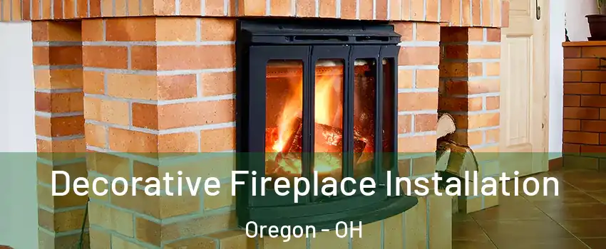 Decorative Fireplace Installation Oregon - OH