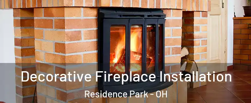 Decorative Fireplace Installation Residence Park - OH