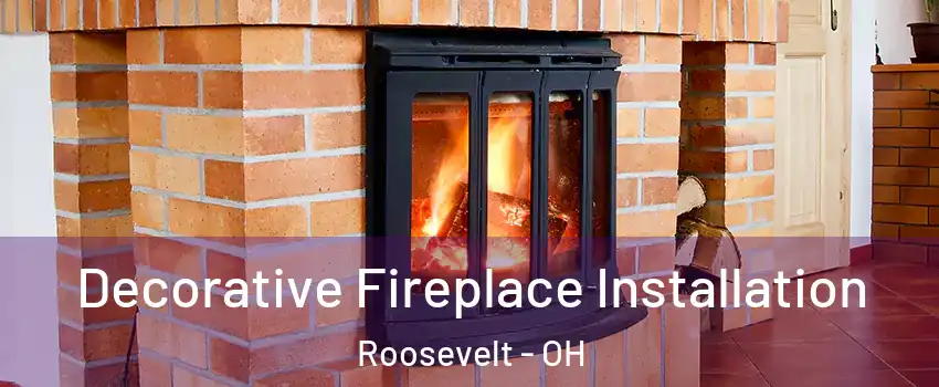 Decorative Fireplace Installation Roosevelt - OH