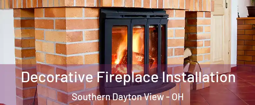 Decorative Fireplace Installation Southern Dayton View - OH