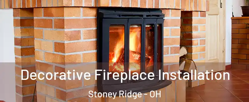 Decorative Fireplace Installation Stoney Ridge - OH