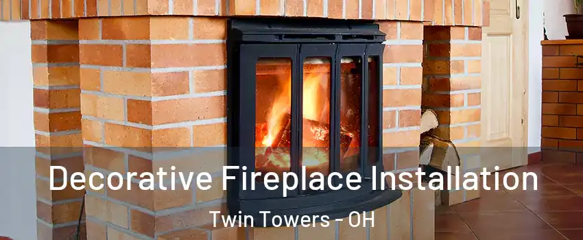 Decorative Fireplace Installation Twin Towers - OH