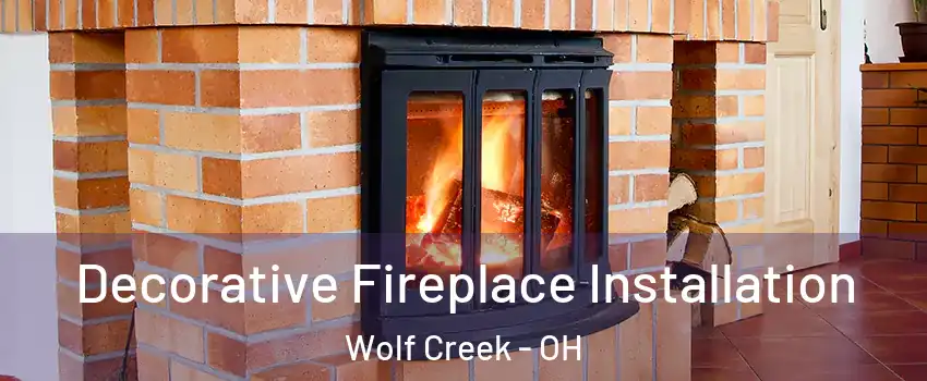Decorative Fireplace Installation Wolf Creek - OH