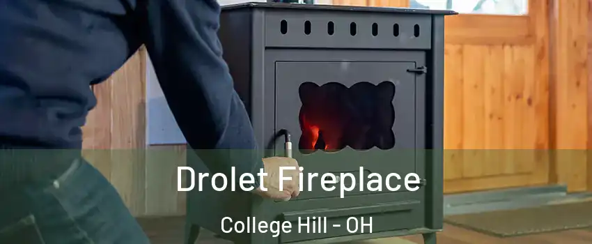 Drolet Fireplace College Hill - OH