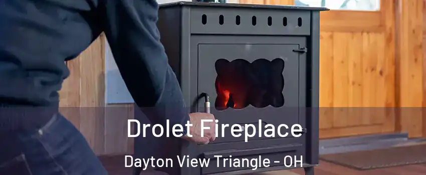 Drolet Fireplace Dayton View Triangle - OH
