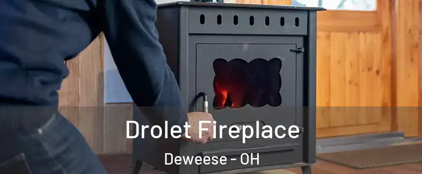 Drolet Fireplace Deweese - OH