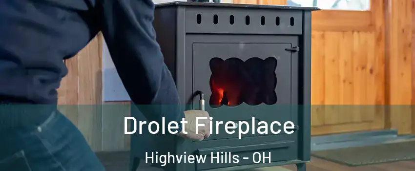 Drolet Fireplace Highview Hills - OH