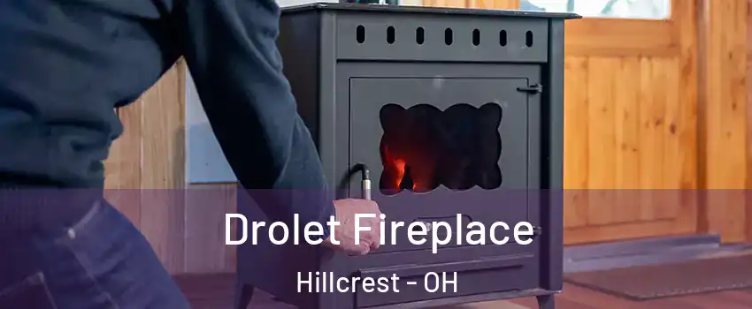 Drolet Fireplace Hillcrest - OH