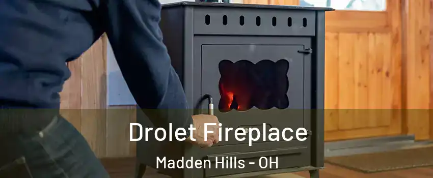 Drolet Fireplace Madden Hills - OH