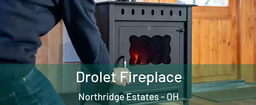 Drolet Fireplace Northridge Estates - OH