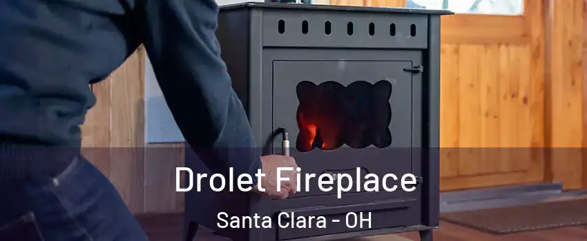 Drolet Fireplace Santa Clara - OH
