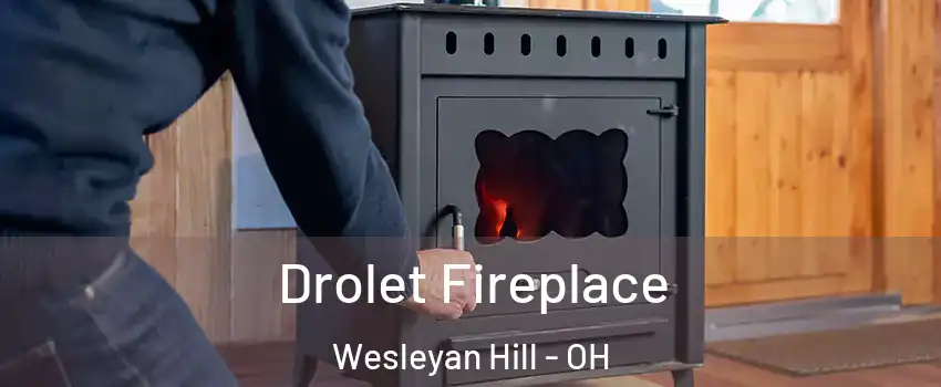Drolet Fireplace Wesleyan Hill - OH