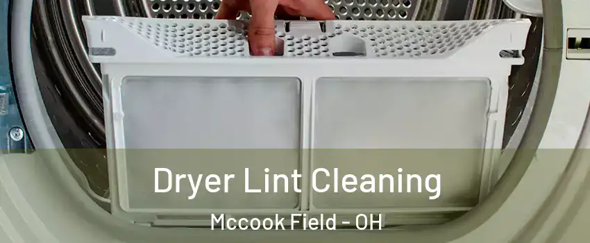 Dryer Lint Cleaning Mccook Field - OH