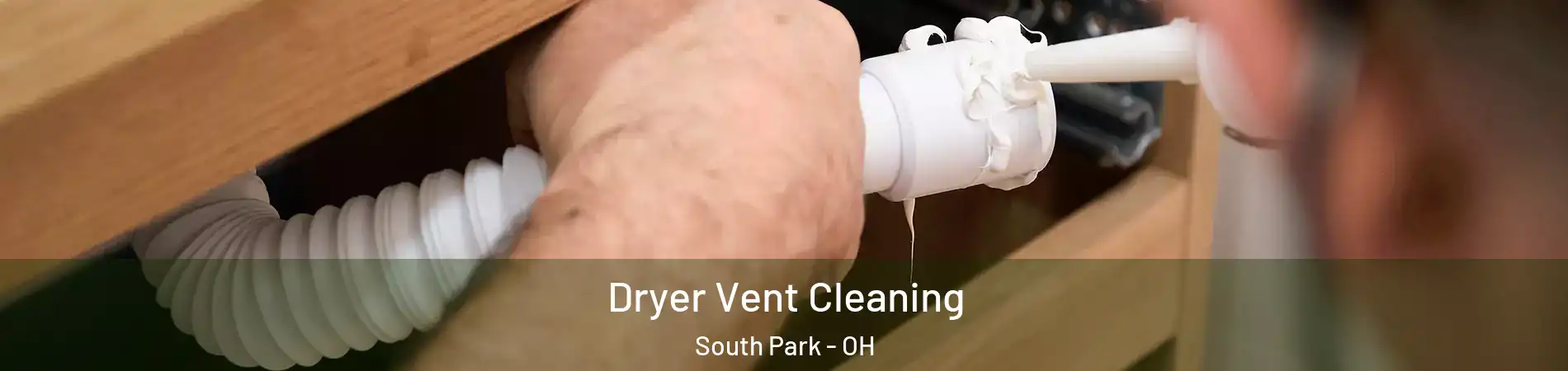 Dryer Vent Cleaning South Park - OH