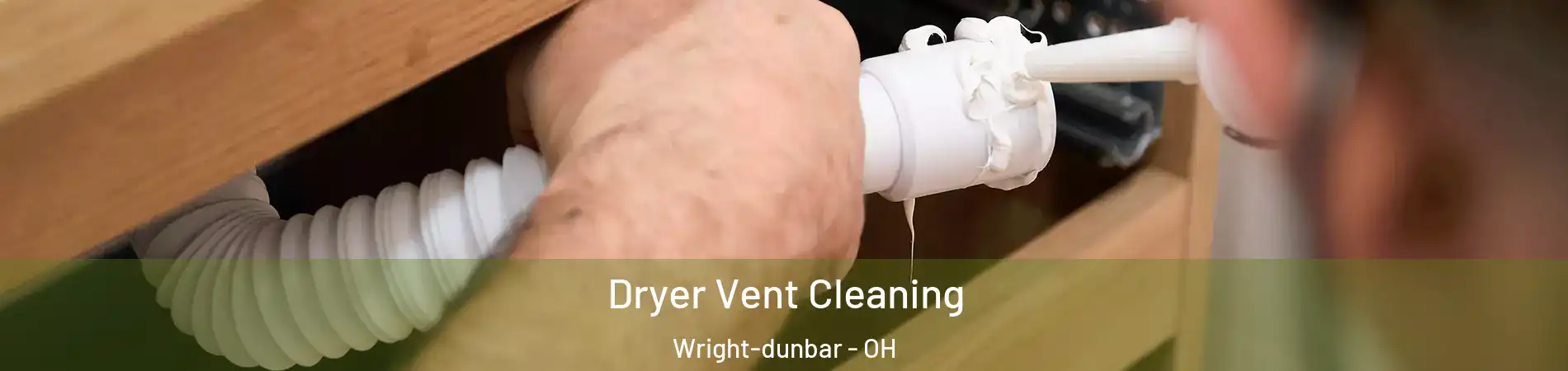 Dryer Vent Cleaning Wright-dunbar - OH
