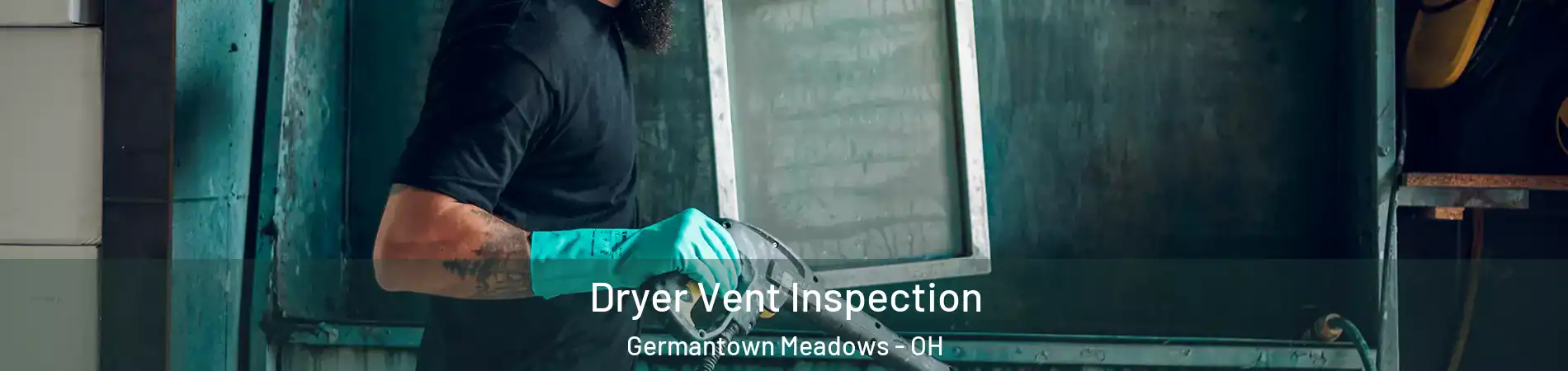 Dryer Vent Inspection Germantown Meadows - OH