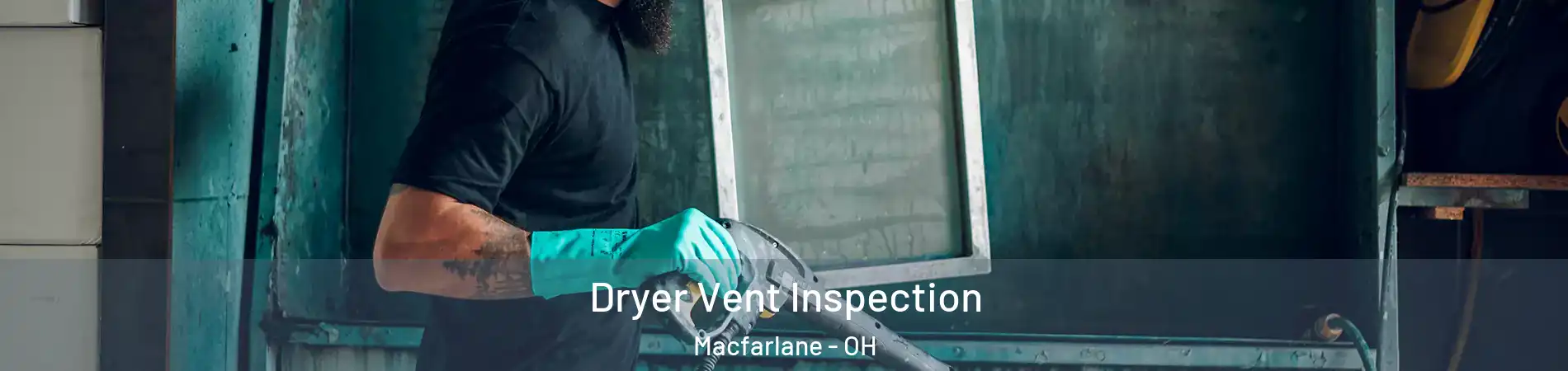 Dryer Vent Inspection Macfarlane - OH
