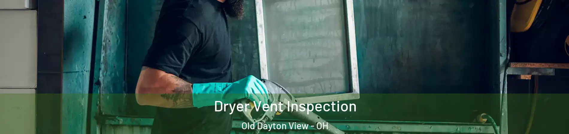 Dryer Vent Inspection Old Dayton View - OH