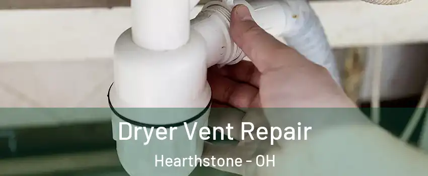 Dryer Vent Repair Hearthstone - OH