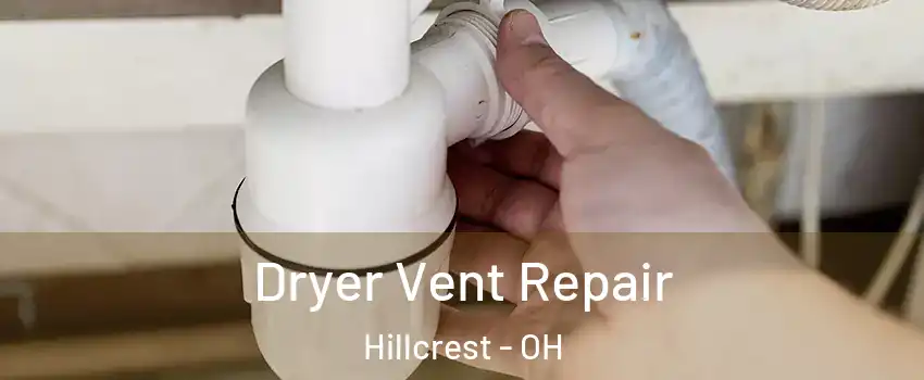 Dryer Vent Repair Hillcrest - OH