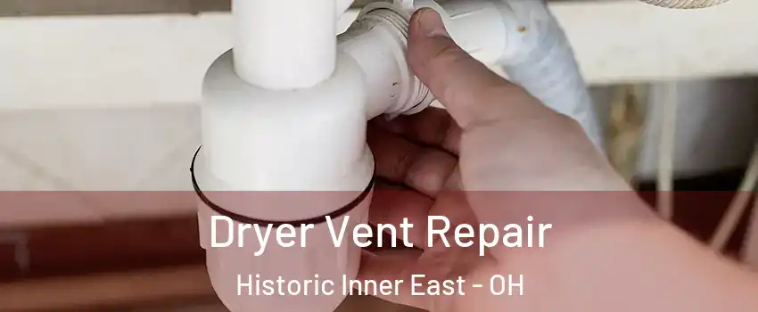 Dryer Vent Repair Historic Inner East - OH