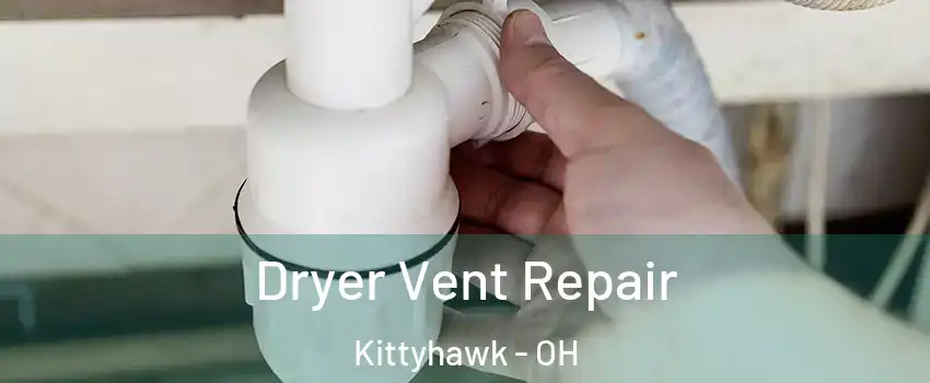 Dryer Vent Repair Kittyhawk - OH