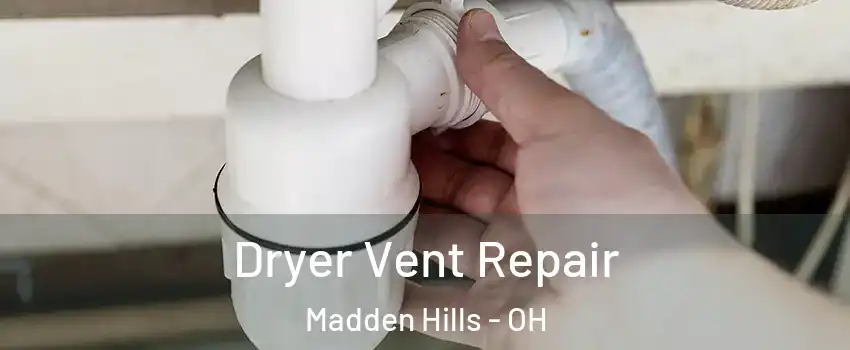 Dryer Vent Repair Madden Hills - OH