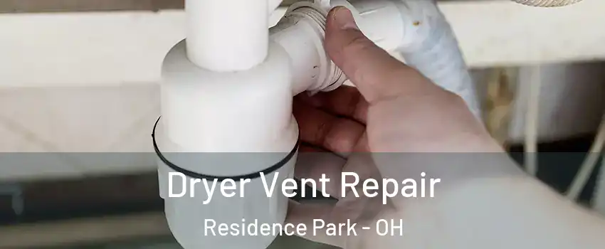 Dryer Vent Repair Residence Park - OH