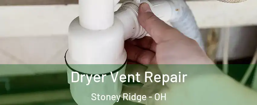 Dryer Vent Repair Stoney Ridge - OH