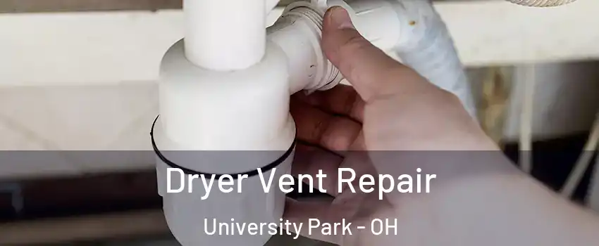 Dryer Vent Repair University Park - OH