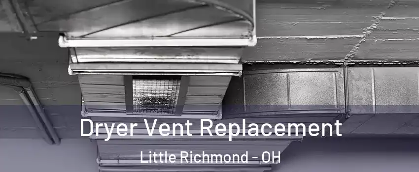 Dryer Vent Replacement Little Richmond - OH