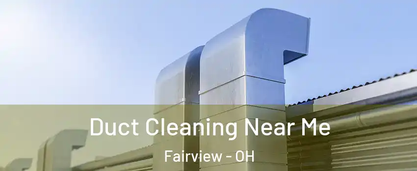 Duct Cleaning Near Me Fairview - OH