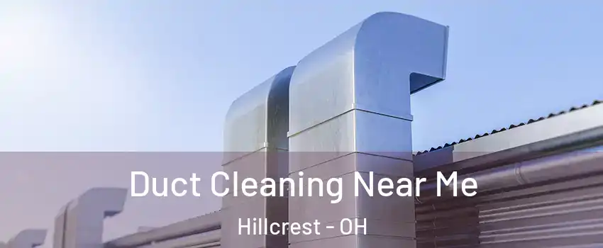 Duct Cleaning Near Me Hillcrest - OH