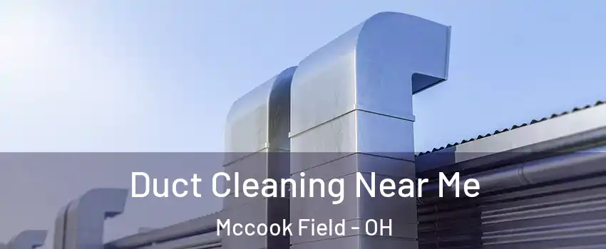 Duct Cleaning Near Me Mccook Field - OH