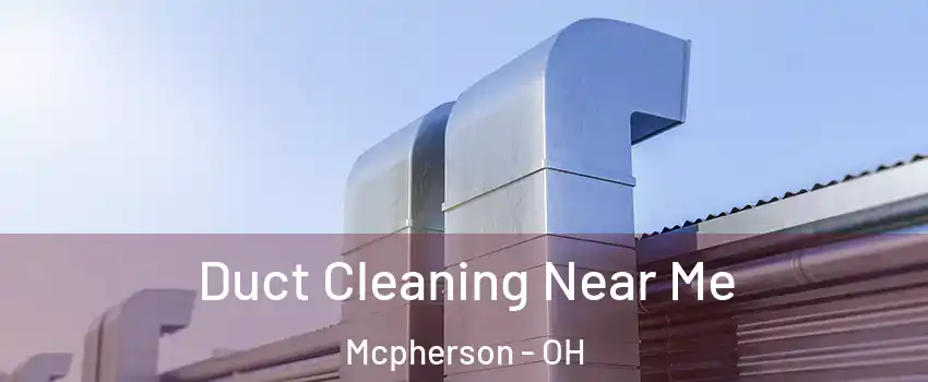 Duct Cleaning Near Me Mcpherson - OH