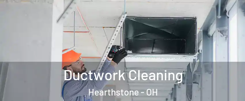 Ductwork Cleaning Hearthstone - OH