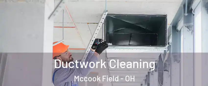 Ductwork Cleaning Mccook Field - OH