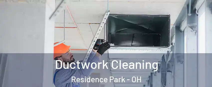 Ductwork Cleaning Residence Park - OH