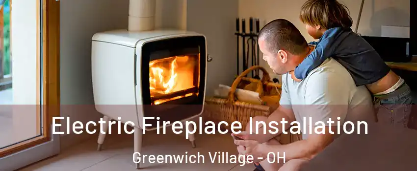 Electric Fireplace Installation Greenwich Village - OH