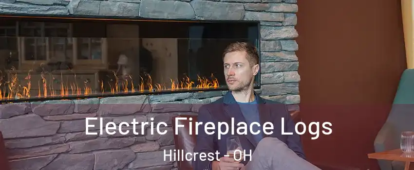 Electric Fireplace Logs Hillcrest - OH