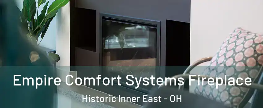 Empire Comfort Systems Fireplace Historic Inner East - OH
