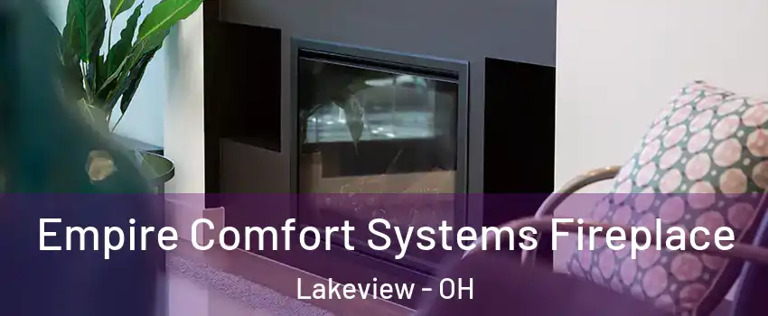 Empire Comfort Systems Fireplace Lakeview - OH