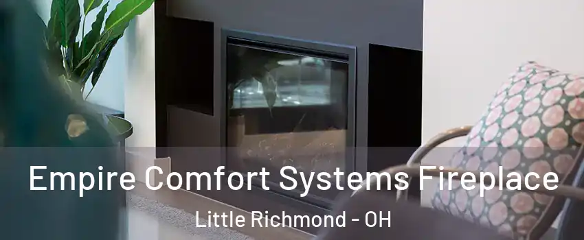 Empire Comfort Systems Fireplace Little Richmond - OH