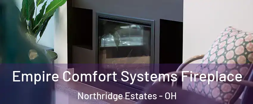 Empire Comfort Systems Fireplace Northridge Estates - OH