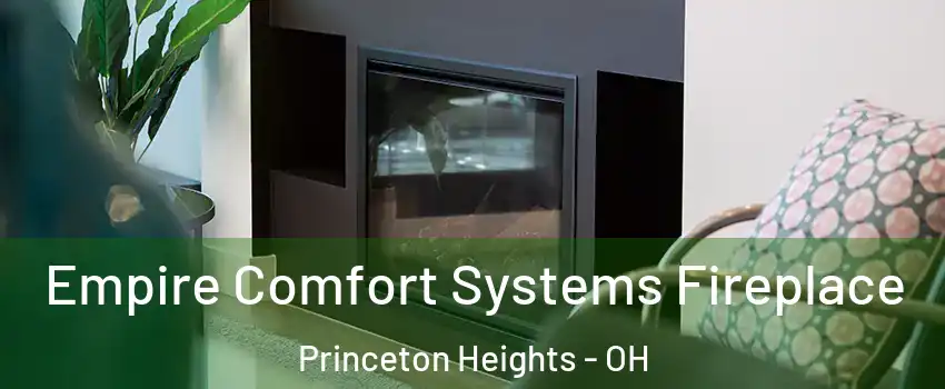 Empire Comfort Systems Fireplace Princeton Heights - OH