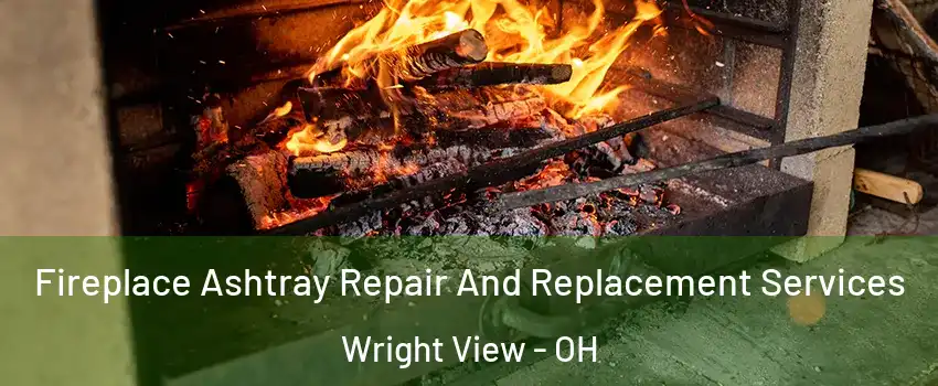 Fireplace Ashtray Repair And Replacement Services Wright View - OH