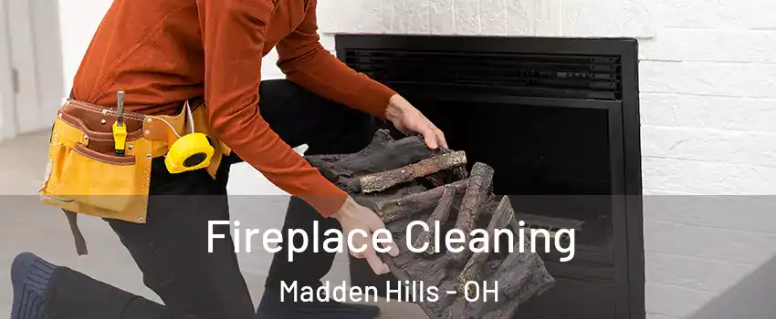 Fireplace Cleaning Madden Hills - OH