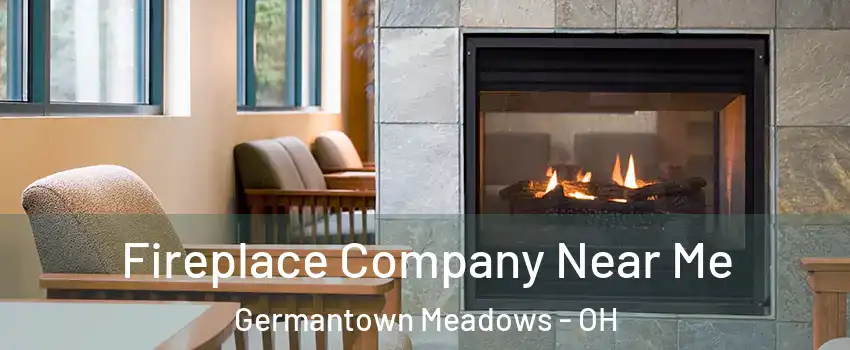 Fireplace Company Near Me Germantown Meadows - OH