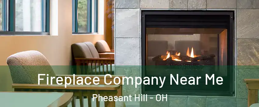 Fireplace Company Near Me Pheasant Hill - OH